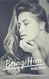 Being Him: A Transgender Romance (Staying Her Book 3) Being Him: A Transgender Romance (Staying Her Book 3)
