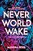 Neverworld Wake by Marisha Pessl Neverworld Wake by Marisha Pessl