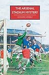 The Arsenal Stadium Mystery by Leonard R. Gribble