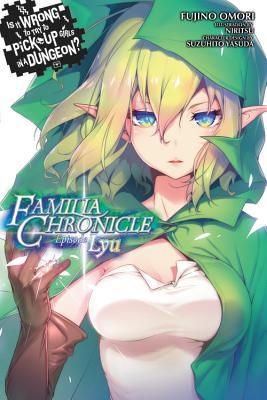 Is It Wrong to Try to Pick Up Girls in a Dungeon? Familia Chronicle Light Novels, Vol 1: Episode Lyu (Paperback)