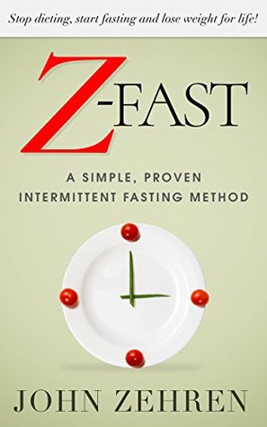 Z-FAST: A Simple, Proven Intermittent Fasting Method (Kindle Edition)