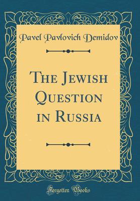 The Jewish Question in Russia (Classic Reprint)