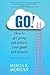 GO! How to Get Going and Ac...