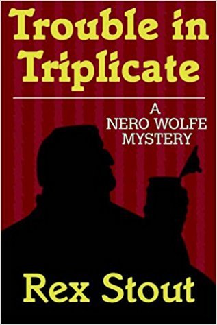 Trouble in Triplicate (Nero Wolfe Series)