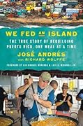 We Fed an Island: The True Story of Rebuilding Puerto Rico, One Meal at a Time