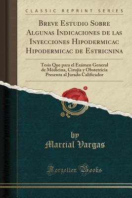 Breve Estudio Sobre Algunas Indicaciones de las Inyecciones Hipodermicac Hipodermicac de Estricnina