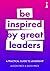 A Practical Guide to Leadership: Be Inspired by Great Leaders (Practical Guide Series)