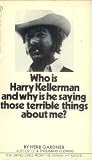 Who Is Harry Kellerman and Why is he Saying Those Terrible Things About Me?