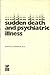 Sudden Death and Psychiatric Illness