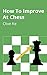 How To Improve At Chess: A ...
