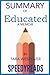 Summary of Educated: A Memoir by Tara Westover: Finish Entire Book in 15 Minutes (SpeedyReads)