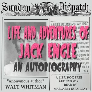 Life and Adventures of Jack Engle: An AutoBiography
