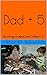 Dad + 5: Surviving on Jesus...