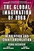 The Global Imagination of 1968: Revolution and Counterrevolution