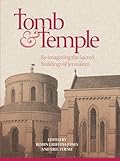 Tomb & Temple: Re-imagining the Sacred Buildings in Jerusalem