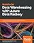 Hands-On Data Warehousing with Azure Data Factory: ETL techniques to load and transform data from various sources, both on-premises and on cloud