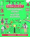 STEM Quest: Astonishing Atoms and Matter Mayhem