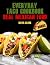 Everyday Taco Cookbook. Real Mexican Food by Maya Clark