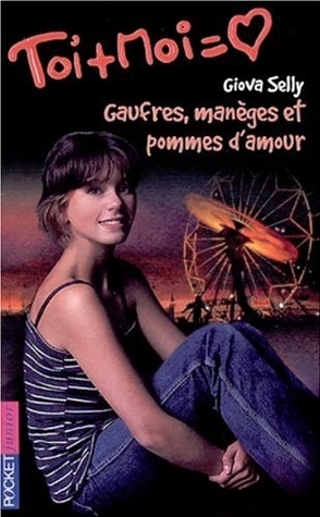 Gaufres, manèges et pommes d'amour (Toi + Moi, #11)