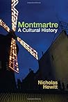 Montmartre: A Cultural History (Contemporary French and Francophone Cultures, 45)