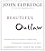 Beautiful Outlaw Lib/E by John Eldredge Beautiful Outlaw Lib/E by John Eldredge