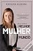 Veja em Si a Melhor Mulher ...