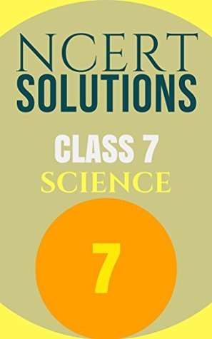 NCERT SOLUTIONS Class 7th SCIENCE: for school kids (Kindle Edition)