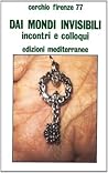 Dai mondi invisibili: incontri e colloqui