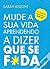 Mude a Sua Vida Aprendendo a Dizer que se F*da