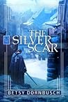 The Silver Scar by Dornbusch Betsy