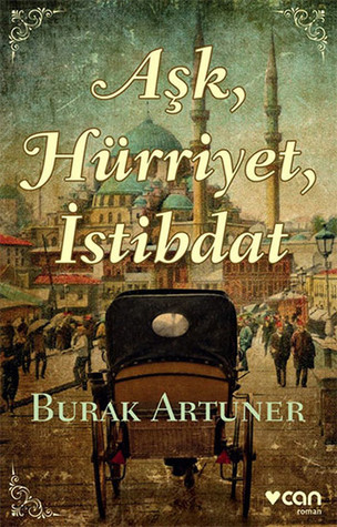 Aşk, Hürriyet, İstibdat (Hardcover)