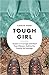 Tough Girl: Lessons in Cour...