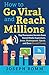 How To Go Viral and Reach Millions by Joseph Romm