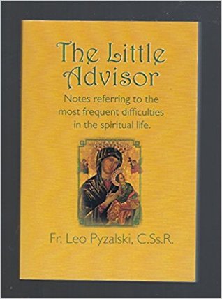The Little Advisor: Notes referring to the most frequent difficulties in the spiritual life