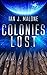 Colonies Lost by Ian J. Malone