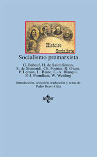 Socialismo Premarxista: G. Babeuf, H. De Saint Simon, S. De Sismondi, Ch. Fourier, R. Owen, P. Leroux, L. Blanc, L. A. Blanqui, P. J. Proudhon, W. Weitling