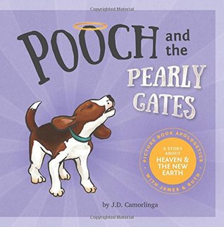 Pooch and the Pearly Gates: Picture Book Apologetics with James and Ruth (Paperback)