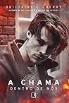 A chama dentro de nós by Brittainy C. Cherry