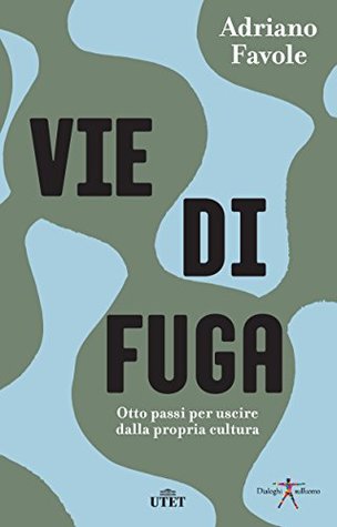 Vie di fuga: Otto passi per uscire dalla propria cultura (Italian Edition)