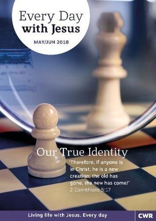 Every Day With Jesus May/Jun 2018: Our True Identity