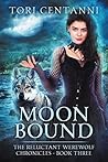 Moon Bound (Reluctant Werewolf Chronicles #3)
