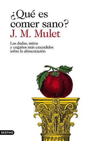 ¿Qué es comer sano?: Las dudas, mitos y engaños más extendidos sobre la alimentación (Imago Mundi) (Spanish Edition)