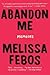 Abandon Me by Melissa Febos