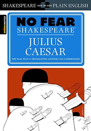 Julius Caesar: No Fear Shakespeare Side-by-Side Plain English