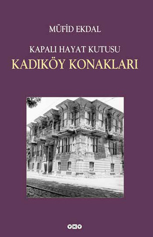Kapalı Hayat Kutusu: Kadıköy Konakları