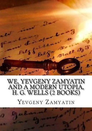WE, Yevgeny Zamyatin And A modern Utopia, H. G. Wells (2 Books)