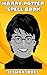 Harry Potter Spell Book by Jessica Jones