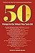 50 Things to Do When You Turn 50 : Making the Most of Your Milestone Birthday