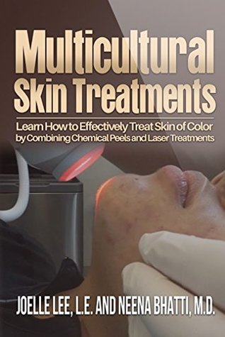Multicultural Skin Treatments: Learn How to Effectively Treat Skin of Color by Combining Chemical Peel and Laser Treatments (Kindle Edition)