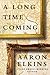 A Long Time Coming